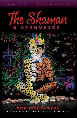 The Shaman & Ayahuasca - Don Jose Campos