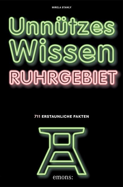 Unnützes Wissen Ruhrgebiet - Mirela Stanly