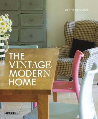 The Vintage/Modern Home - Katherine Sorrell