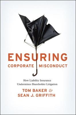 Ensuring Corporate Misconduct - Tom Baker, Sean J. Griffith