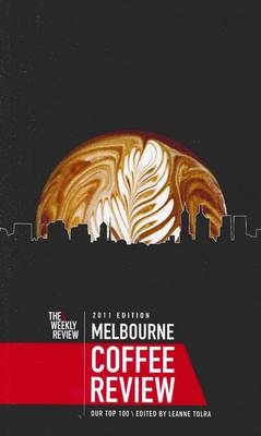 Melbourne Coffee Review 2011 - Leanne Tolra