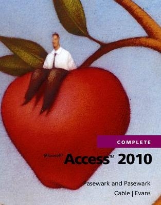 Microsoft� Access 2010 Complete -  Pasewark and Pasewark, Jessica Evans, Sandra Cable