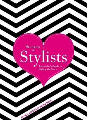 Secrets of Stylists - Sasha Charnin Morrison