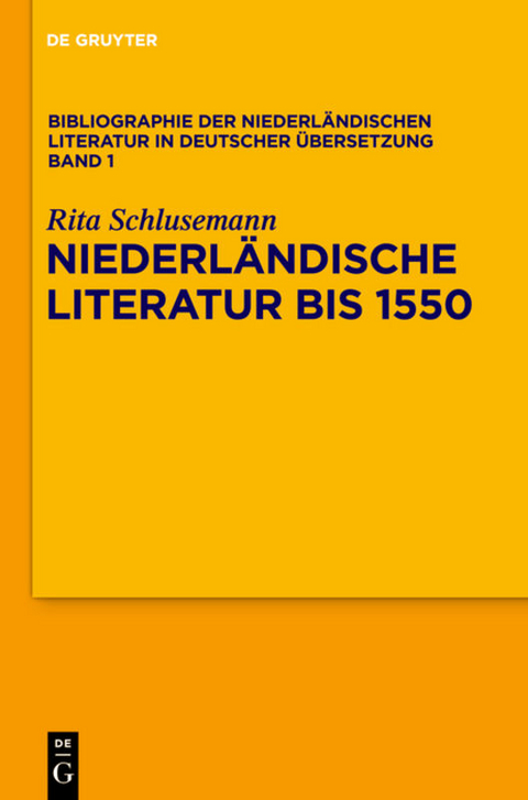 Bibliographie der niederländischen Literatur in deutscher Übersetzung / Niederländische Literatur bis 1550 - Rita Schlusemann