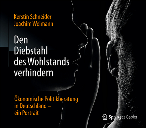 Den Diebstahl des Wohlstands verhindern - Kerstin Schneider, Joachim Weimann