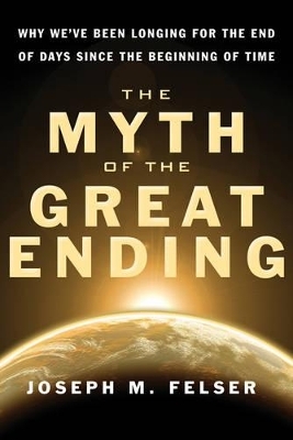 Myth of the Great Ending - Joseph M. Felser