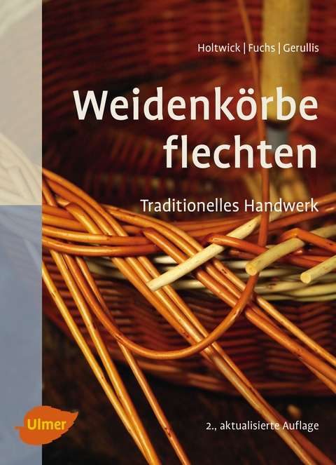 Weidenkörbe flechten - Bernd Holtwick, Martina Fuchs, Rena Gerullis