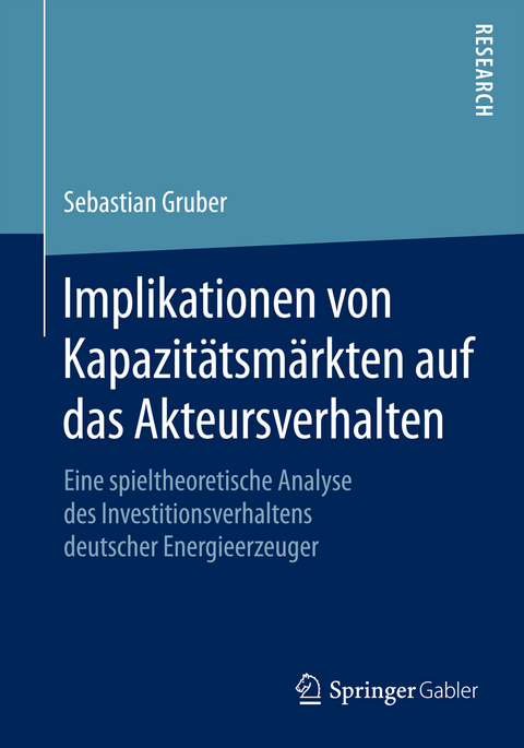 Implikationen von Kapazitätsmärkten auf das Akteursverhalten - Sebastian Gruber