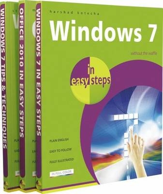 Windows 7 in Easy Steps - the Complete Set: Windows 7 in Easy Steps, Windows 7 Tips & Techniques in Easy Steps, Office 2010 in Easy Steps - Stuart Yarnold, Michael Price, Harshad Kotecha