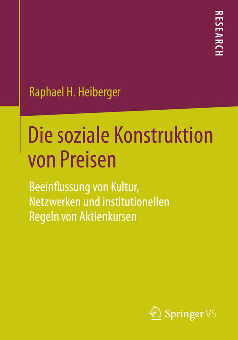 Die soziale Konstruktion von Preisen - Raphael H. Heiberger