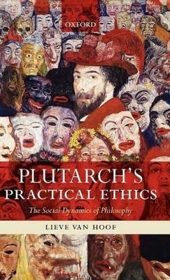 Plutarch's Practical Ethics - Lieve Van Hoof