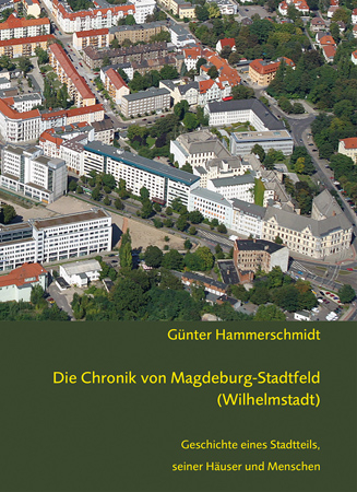 Die Chronik von Magdeburg-Stadtfeld (Wilhelmstadt) - Günter Hammerschmidt