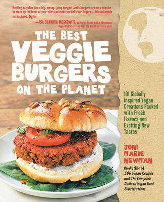 The Best Veggie Burgers on the Planet - Joni Marie Newman
