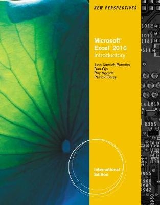 New Perspectives on Microsoft® Excel® 2010, Introductory International Edition - June Jamrich Parsons, Dan Oja, Patrick Carey, Roy Ageloff