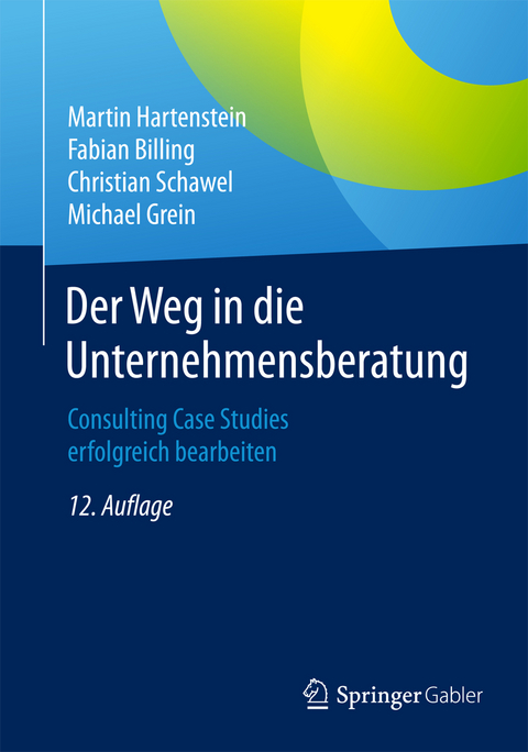 Der Weg in die Unternehmensberatung - Martin Hartenstein, Fabian Billing, Christian Schawel, Michael Grein