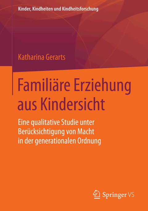 Familiäre Erziehung aus Kindersicht - Katharina Gerarts