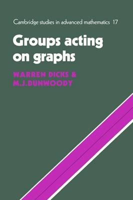 Groups Acting on Graphs - Warren Dicks, M. J. Dunwoody