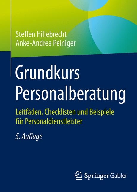 Grundkurs Personalberatung - Steffen Hillebrecht, Anke-Andrea Peiniger