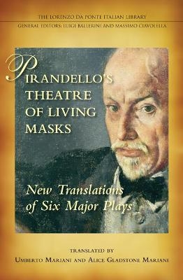 Pirandello's Theatre of Living Masks - Umberto Mariani, Alice Gladstone Mariani