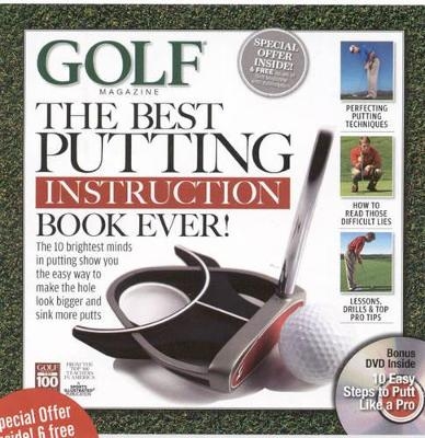 Golf Magazine: The Best Putting Instruction Book Ever! - 