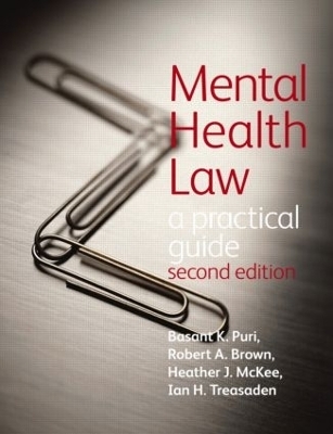 Mental Health Law 2E                                                  A Practical Guide - Basant Puri, Robert Brown, Heather McKee, Ian Treasaden