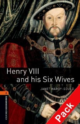 Oxford Bookworms Library: Level 2:: Henry VIII and his Six Wives audio CD pack - Janet Hardy-Gould