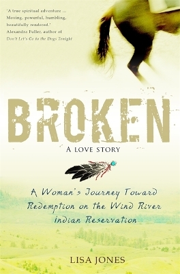 Broken: A Love Story - Lisa Jones