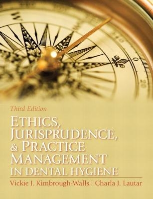 Ethics, Jurisprudence and Practice Management in Dental Hygiene - Vickie Kimbrough, Charla Lautar