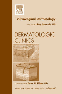 Vulvovaginal Dermatology, An Issue of Dermatologic Clinics - Libby Edwards