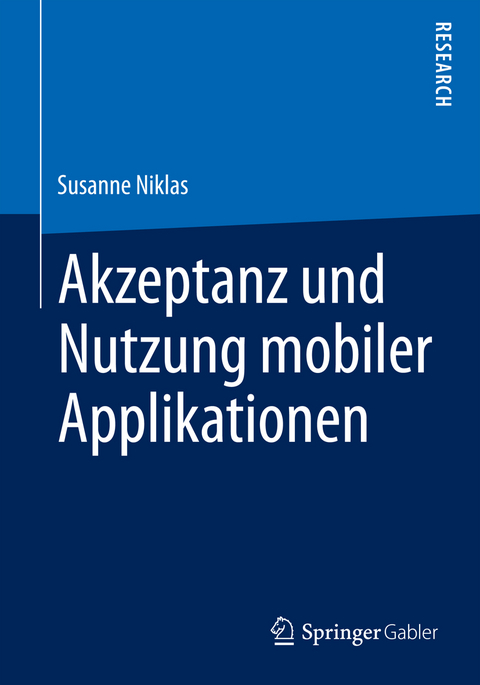 Akzeptanz und Nutzung mobiler Applikationen - Susanne Niklas