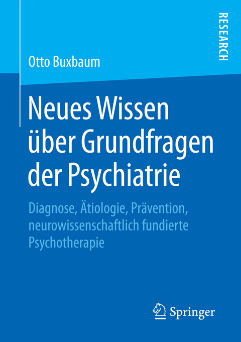 Neues Wissen über Grundfragen der Psychiatrie - Otto Buxbaum