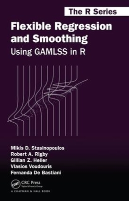 Flexible Regression and Smoothing - Mikis D. Stasinopoulos, Robert A. Rigby, Gillian Z. Heller, Vlasios Voudouris