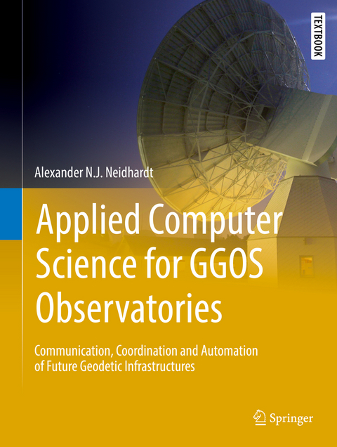 Applied Computer Science for GGOS Observatories - Alexander N.J. Neidhardt