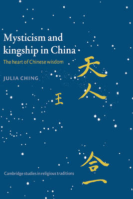 Mysticism and Kingship in China - Julia Ching