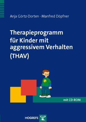 Therapieprogramm für Kinder mit aggressivem Verhalten (THAV) - Anja Görtz-Dorten, Manfred Döpfner