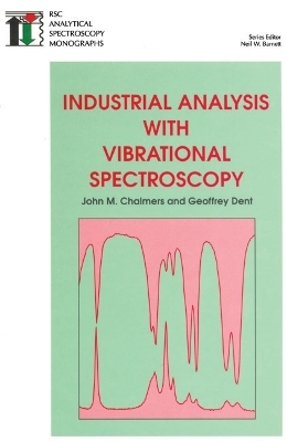 Industrial Analysis with Vibrational Spectroscopy - Neil W Barnett, John M Chalmers, G Dent