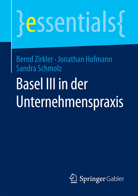 Basel III in der Unternehmenspraxis - Bernd Zirkler, Jonathan Hofmann, Sandra Schmolz