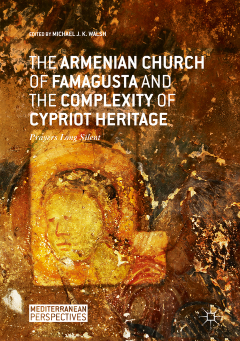 The Armenian Church of Famagusta and the Complexity of Cypriot Heritage - 