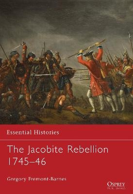 The Jacobite Rebellion 1745–46 - Gregory Fremont-Barnes