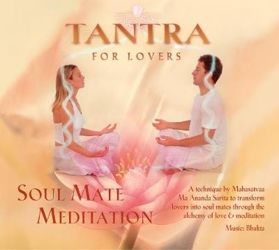 Tantra for Lovers - Mahasatvaa Ma Ananda Sarita