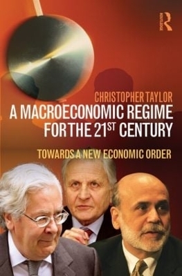 A Macroeconomic Regime for the 21st Century - Christopher Taylor