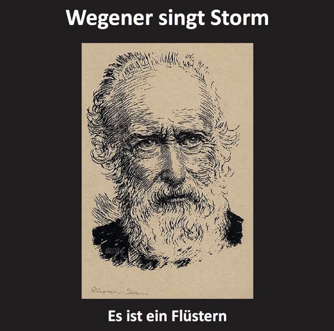 Es ist ein Flüstern - Wegener singt Storm - Theodor Storm