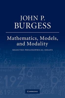 Mathematics, Models, and Modality - John P. Burgess