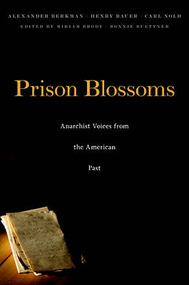 Prison Blossoms - Alexander Berkman, Henry Bauer, Carl Nold