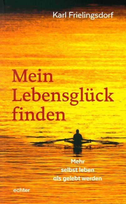 Mein Lebensglück finden - Karl Frielingsdorf