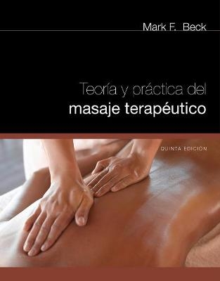 Spanish Translated Theory & Practice of Therapeutic Massage - Mark Beck