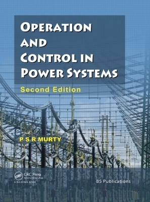 Operation and Control in Power Systems, Second Edition - P.S.R. Murty