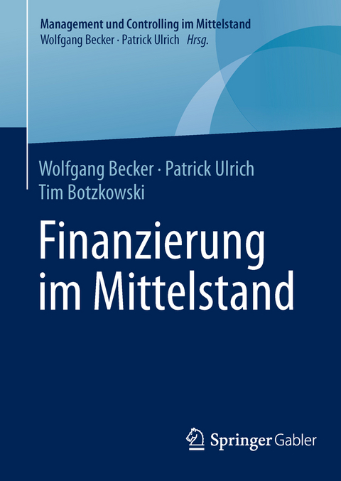 Finanzierung im Mittelstand - Wolfgang Becker, Patrick Ulrich, Tim Botzkowski