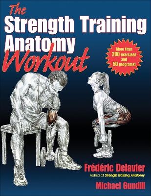 The Strength Training Anatomy Workout - Frederic Delavier, Michael Gundill