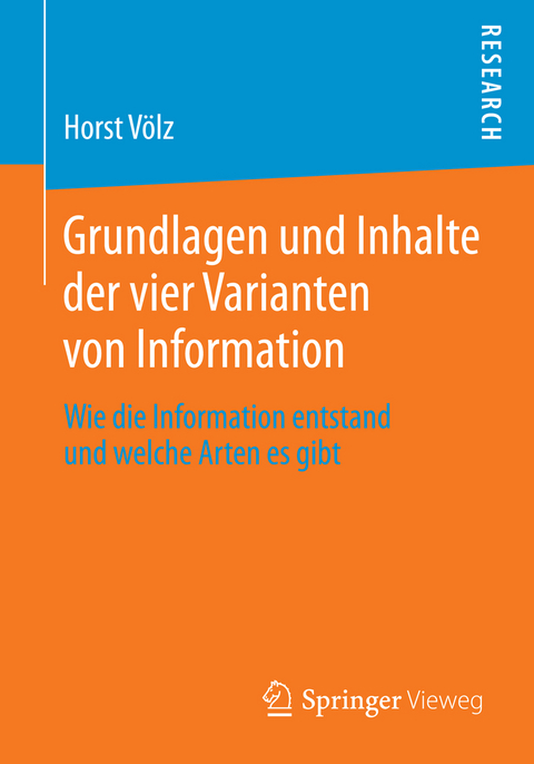 Grundlagen und Inhalte der vier Varianten von Information - Horst Völz